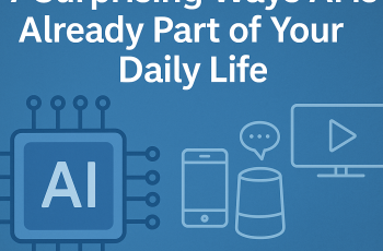 7 Surprising Ways AI Is Already Part of Your Daily Life