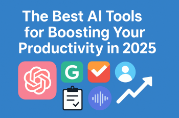 The Best AI Tools for Boosting Your Productivity in 2025