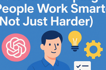 How AI Is Helping People Work Smarter (Not Just Harder)